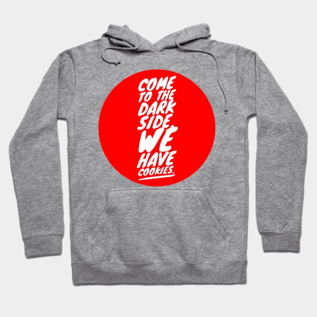 Come to the dark side. We have cookies Hoodie by GMAT